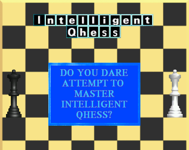 Do you dare attempt to master Intelligent Qhess?